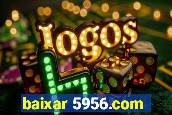 baixar 5956.com